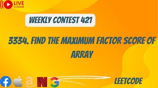 3334 Find the Maximum Factor Score of Array  Weekly Contest 421  Leetcode  Hindi [upl. by Lrak]