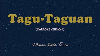 Tagu  Taguan Karaoke by Songbook  Moira Dela Torre [upl. by Enomas790]