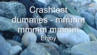 Crashtest Dummies  mmmm mmmm mmmm with lyrics [upl. by Riamu390]