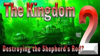 Destroying the Shepherds Rod The Kingdom Pt 2 [upl. by Mikaela569]