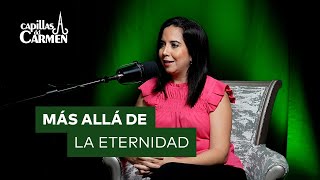 EPISODIO 47 MÁS ALLÁ DE LA ETERNIDAD  ELOISA SANTIAGO [upl. by Arrais175]