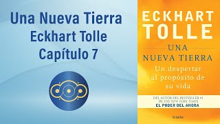 Eckhart Tolle Una Nueva Tierra  Capítulo 7  Taller de lectura Plenamente [upl. by Vernice]