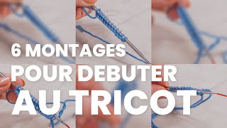 Comment monter les mailles  6 techniques de montage tricot pour débutant [upl. by Anelam]