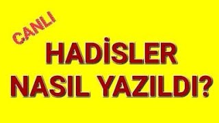 HADİSLER NE ZAMAN ve NASIL YAZILDI [upl. by Eecyac347]