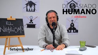 El nihilismo  Darío Sztajnszrajber es DemasiadoHumano  Ep 30 T7 [upl. by Alenas]