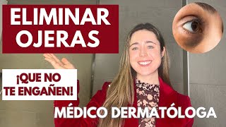 MÉDICO EXPLICA CÓMO ELIMINAR LAS OJERAS LO QUE DE VERDAD FUNCIONA  DERMATÓLOGA  CONTORNOS DE OJOS [upl. by Wanids]