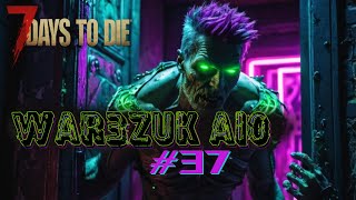 War3zuk AIO  7 Days 2 Die v11  Ep37 [upl. by Yrocal]