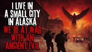 I Live In A Small Alaskan City Were At War With An Ancient Evil Creepypasta Horror Audiobook [upl. by Silverts]