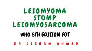 LEIOMYOMA II STUMP II LEIOMYOSARCOMA II MESENCHYMAL TUMOURS ARISING FROM MYOMETRIUM II WHO 5TH E [upl. by Ocicnarf]