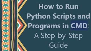 How to Run Python Scripts and Programs in CMD A StepbyStep Guide [upl. by Calendra]