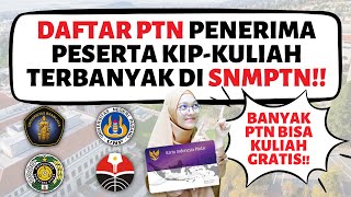 20 PTN PENERIMA PESERTA KIP KULIAH TERBANYAK DI SNMPTN  TIPS SNMPTN 2022 [upl. by Ecilahs824]