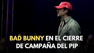 Bad Bunny llega al cierre de campan del PIP [upl. by Neurath]