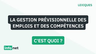 La gestion prévisionnelle des emplois et des compétences cest quoi  définition aide lexique [upl. by Ocire]