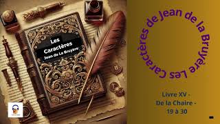 Les Caractères  La Bruyère  Livre XV  De la Chaire  19 à 30  Livre Audio gratuit [upl. by Sianna254]