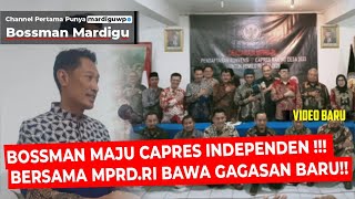 BOSSMAN MAJU CAPRES INDEPENDEN LEWAT KONVENSI MPRDRI  APA GAGASAN BESAR NEWMIND  Mardigu Wowiek [upl. by Mccready]