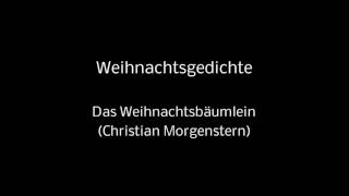 37 Weihnachtsgedichte  Das Weihnachtsbäumlein Christian Morgenstern ohne Hintergrundmusik [upl. by Alida]