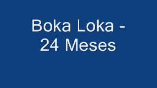 Boka Loka  24 Meses [upl. by Onailimixam]