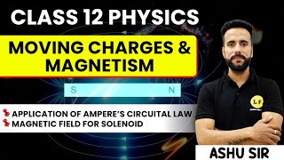 Class 12 Physics  Moving Charges and Magnetism  Application of Ampere’s Circuital Law  Ashu Sir [upl. by Nosrettap]