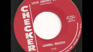 Lowell Fulson  Love Grows Cold  Checker [upl. by Killoran71]