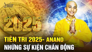 Anand Tiên tri Dự Đoán Năm 2025 Chấn Động Ngẫm Radio [upl. by Patt]