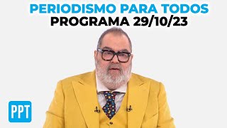 Periodismo Para Todos  Programa 291023  TEMPORADA 12  PROGRAMA COMPLETO [upl. by Sauer494]