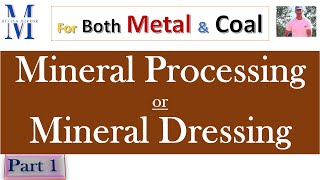 Mineral Processing  Part 1 An Introduction  For Metal amp Coal  Mineral Dressing  Coal Washing [upl. by Raycher914]