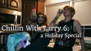 Chillin With Larry 6 A Holiday Special [upl. by Joao]