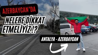 AZERBAYCANA GELÄ°RKEN VE GELÄ°NCE NAPMALÄ°YIZ  AÅžIRI TEMÄ°Z ÃœLKE [upl. by Pegma]