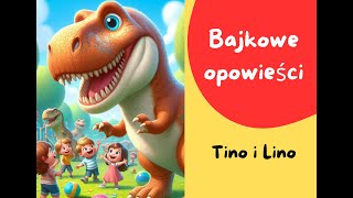 Tino i Lino  Bajka dla dzieci  Bajkowe Opowieści Bajka o dinozaurach bajkidladzieci [upl. by Grete]