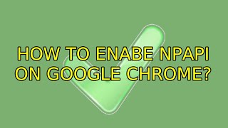 How to enabe NPAPI on google chrome [upl. by Corey]