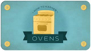 Kashering Your Kitchen Ovens [upl. by Asyen]