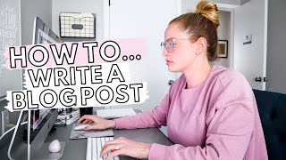 HOW TO WRITE A BLOG POST FOR BEGINNERS Tips To Create AMAZING Blog Posts From The Start [upl. by Elboa]