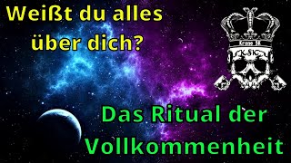 Weißt du alles über dich Das Ritual der Vollkommenheit [upl. by Yllime]