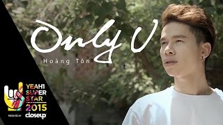 Only U  Hoàng Tôn  Yeah1 Superstar Official MV [upl. by Lazare]