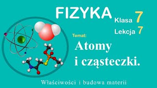 Fizyka Klasa 7 Lekcja 7 Atomy i cząsteczki [upl. by Maiocco]