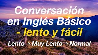 Conversación en Inglés Básico  lento y fácil Aprende Inglés [upl. by Shela]