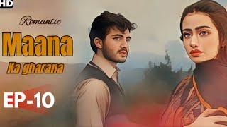 Maana Ka Gharana  Drama  Episode 10  Hum TV  Urdu Hindi  Sana Javed  Zuhab Khan [upl. by Rovaert]