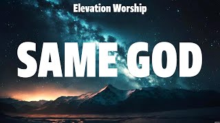 Elevation Worship  Same God Lyrics Hillsong Worship Travis Cottrell Elevation Worship [upl. by Lavena189]