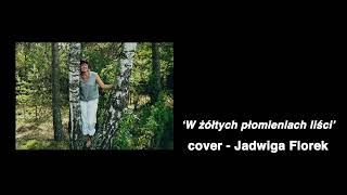 W żółtych płomieniach liści  cover Jadwiga Florek [upl. by Rayner]