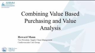 Value Based Purchasing and Value Analysis 101 – Part 3 [upl. by Adnoluy784]