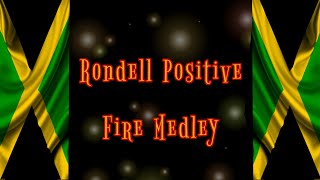 16 Rondell Positive  Fire Medley Lyrics [upl. by Akkahs138]