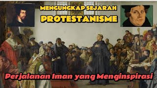 MENGUNGKAP SEJARAH PROTESTANISME  Perjalanan Iman yang Menginspirasi [upl. by Groscr270]