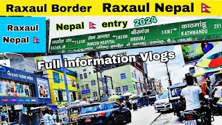 Raxaul Nepal 🇳🇵 Border 🔥 Raxaul Market  Raxaul Border Nepal 🇳🇵 Entry 2024 Vlogs [upl. by Eleumas]