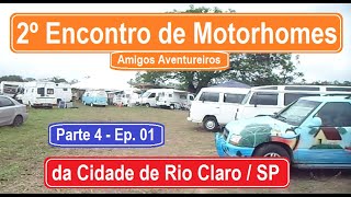 2° Encontro de Motorhomes Amigos Aventureiros  Parte 4  Ep 01 [upl. by Leanne]