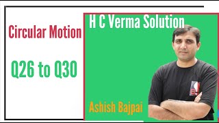 HC Verma Solution  Chapter 7 Q26 to Q30 Circular Motion  by Ashish Bajpai [upl. by Bartel]