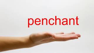 How to Pronounce penchant  American English [upl. by Weingarten937]