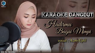 Hadirmu Bagai Mimpi  Karaoke Dangdut  Vidio Lirik Duet bersama AzmyUpil [upl. by Kung]