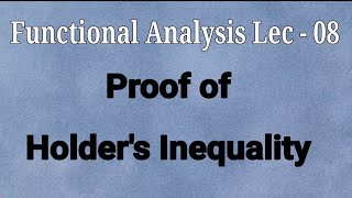 Lec  08 Proof Of Holders Inequality  Conjugate Numbers  Youngs Inequality  Functional Analysis [upl. by Dania74]