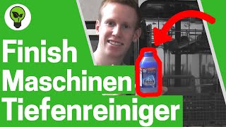 Finish Maschinentiefenreiniger ✅ ULTIMATIVE ANWENDUNG Wie Geschirrspüler amp Spülmaschine Reinigen [upl. by Jefferey677]