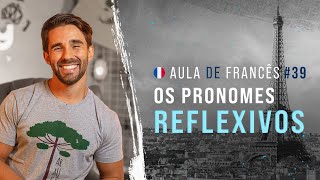 Aula de Francês 39 Os pronomes reflexivos [upl. by Shem]